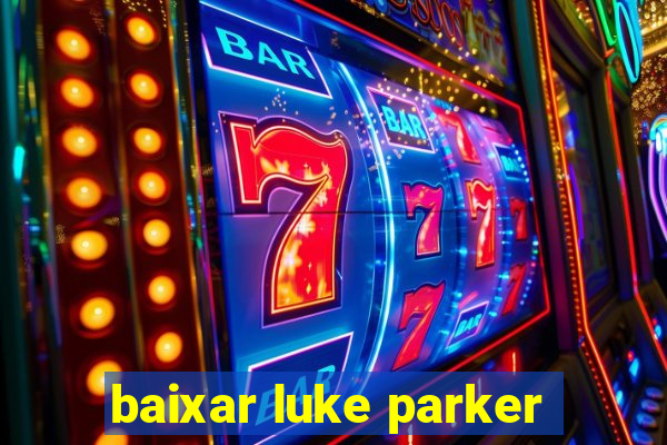 baixar luke parker